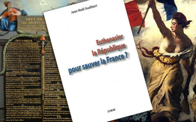 « Euthanasier la République pour sauver la France ? » de Jean-Noël Audibert