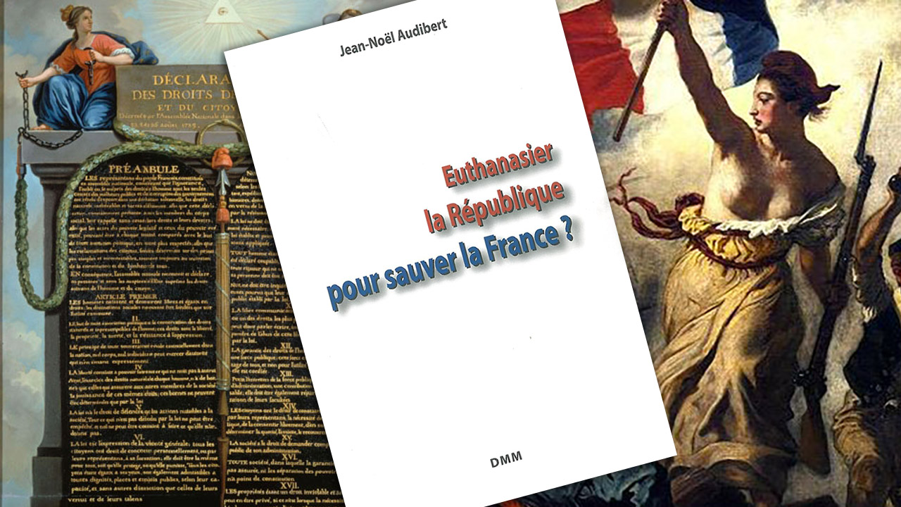 « Euthanasier la République pour sauver la France ? » de Jean-Noël Audibert