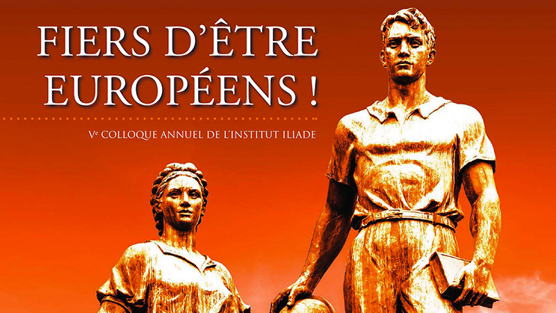 « Fiers d’être Européens ! » – Samedi 7 avril, l’Institut Iliade organise son colloque