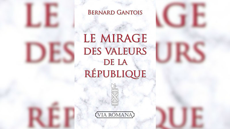 Le Mirage des valeurs de la République, par Bernard Gantois