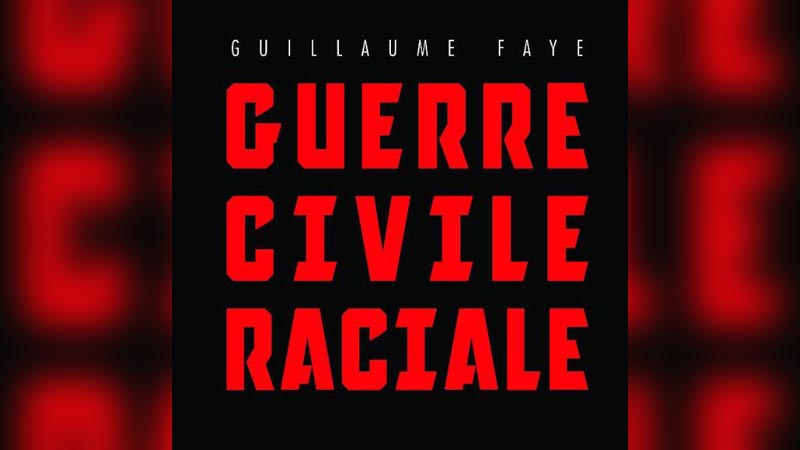 « Guerre Civile Raciale » par Guillaume Faye : la préface de Jared Taylor