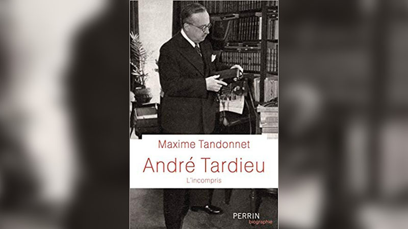 André Tardieu, grand homme d’Etat chassé par les démagogues