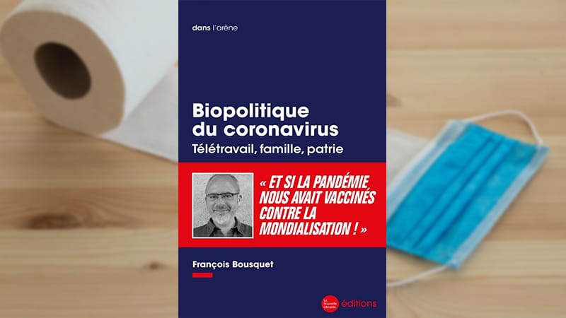 « Biopolitique du coronavirus », nouvel essai décapant de François Bousquet