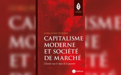 « Capitalisme moderne et société de marché » : un nouvel essai éclairant de Guillaume Travers