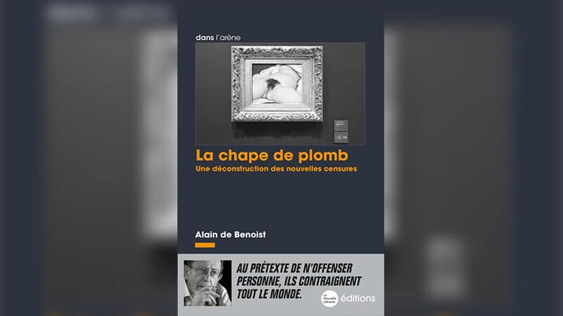 « La Chape de plomb » : un essai philosophique d’Alain de Benoist sur les nouvelles censures