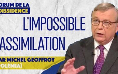 L’impossible assimilation – Michel Geoffroy – VIe Forum de la Dissidence