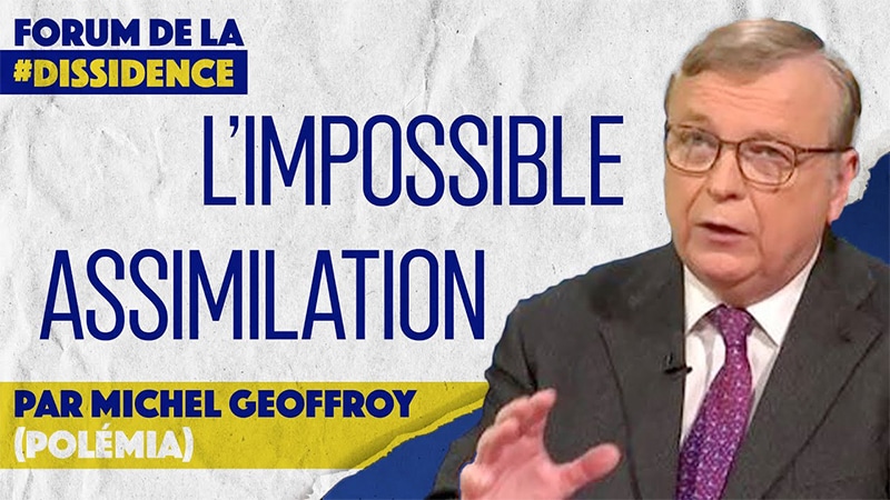 L’impossible assimilation – Michel Geoffroy – VIe Forum de la Dissidence
