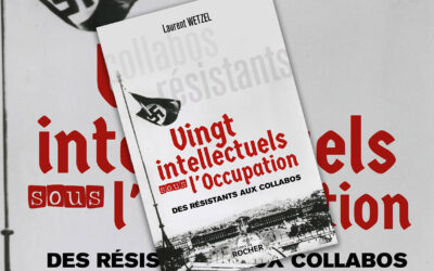 Vingt intellectuels sous l’Occupation : des figures hors-norme face à l’Histoire. Entretien exclusif avec Laurent Wetzel
