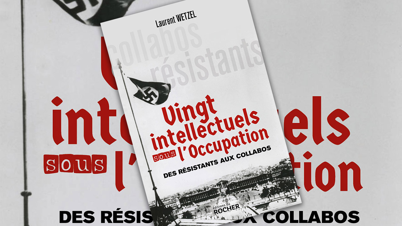 Vingt intellectuels sous l’Occupation : des figures hors-norme face à l’Histoire. Entretien exclusif avec Laurent Wetzel