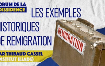 La remigration dans l’histoire – Thibaud Cassel – VIe Forum de la Dissidence