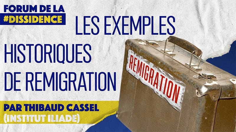 La remigration dans l’histoire – Thibaud Cassel – VIe Forum de la Dissidence