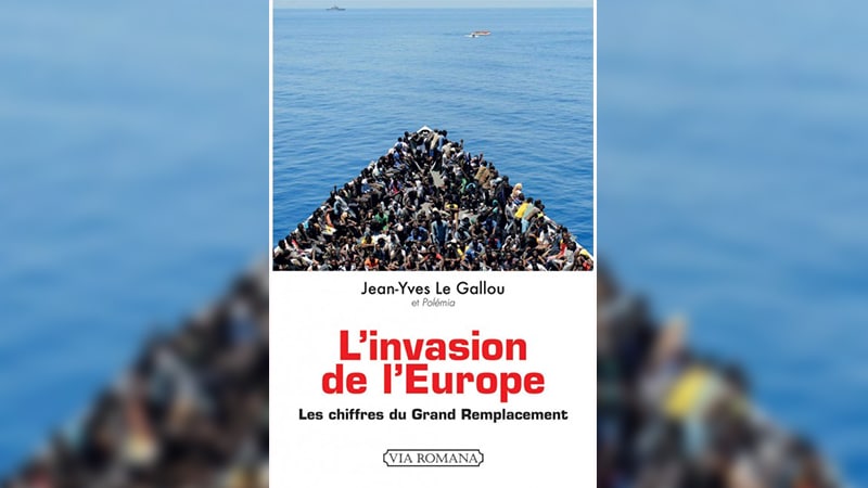 « L’Invasion de l’Europe – Les chiffres du Grand Remplacement » : la preuve par les faits