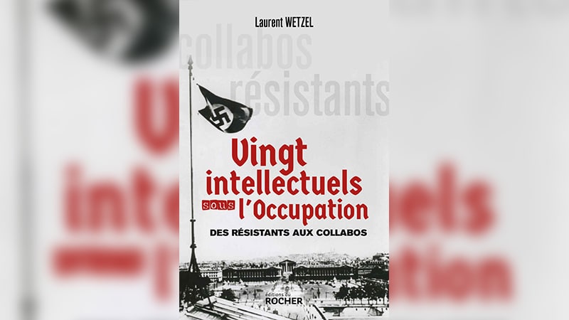 Vingt intellectuels sous l’Occupation : des figures hors-norme face à l’Histoire