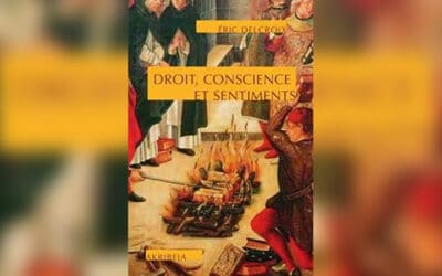 « Droit, conscience et sentiments » : réquisitoire éclairé contre le nouvel ordre moral occidental par Éric Delcroix