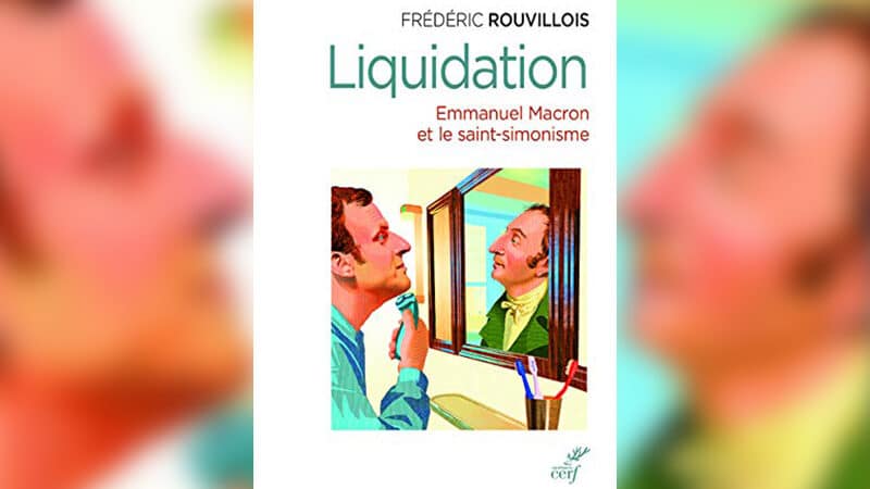 Entre utopie et cynisme, la pensée saint-simonienne d’Emmanuel Macron