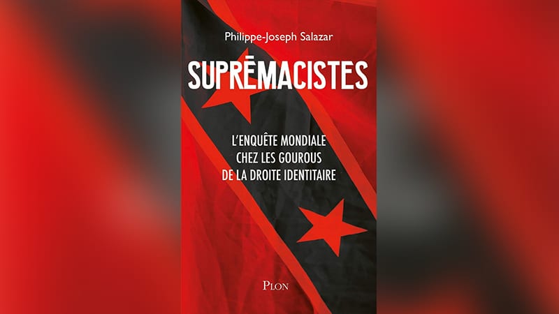 « Suprémacistes » : l’enquête sur les penseurs de la droite identitaire