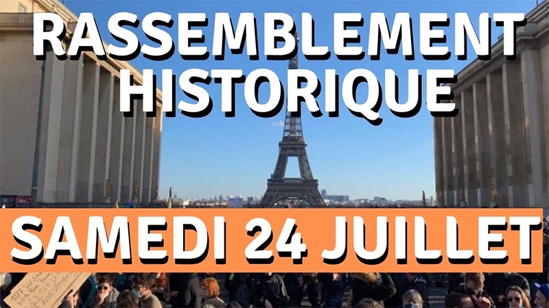 Lutte contre le passe sanitaire : rassemblement historique samedi 24 juillet au Trocadéro Lutte contre le passe sanitaire : rassemblement historique samedi 24 juillet au Trocadéro