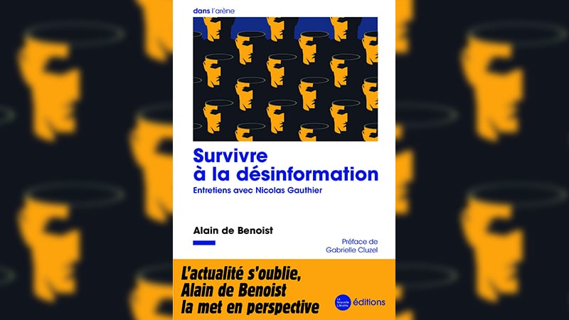 « Survivre à la désinformation » : le regard éclairant d’Alain de Benoist sur l’actualité