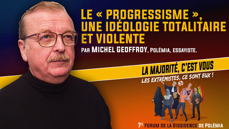 Progressisme : une idéologie totalitaire et violente – Michel Geoffroy [Forum de la Dissidence 2021]