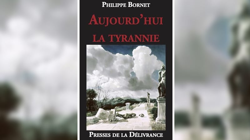 « Aujourd’hui la tyrannie », un essai d’actualité