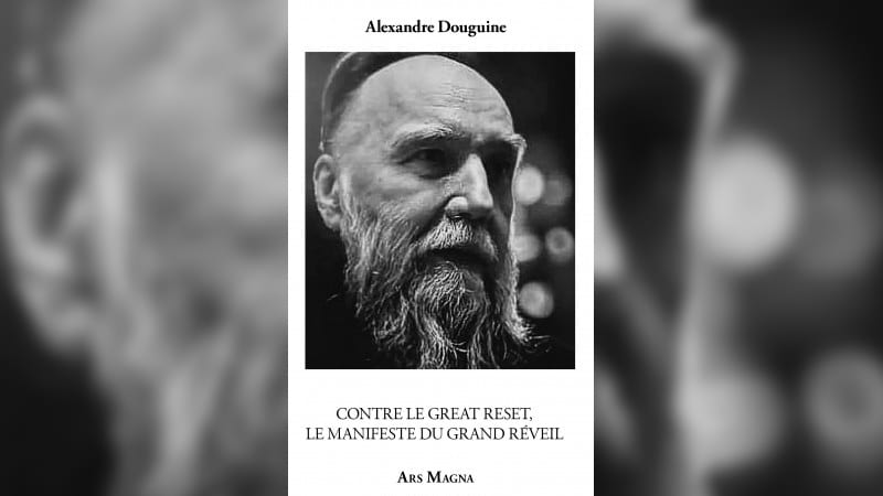 « Grand Réveil » contre « Great Reset », qui est Alexandre Dougine ?