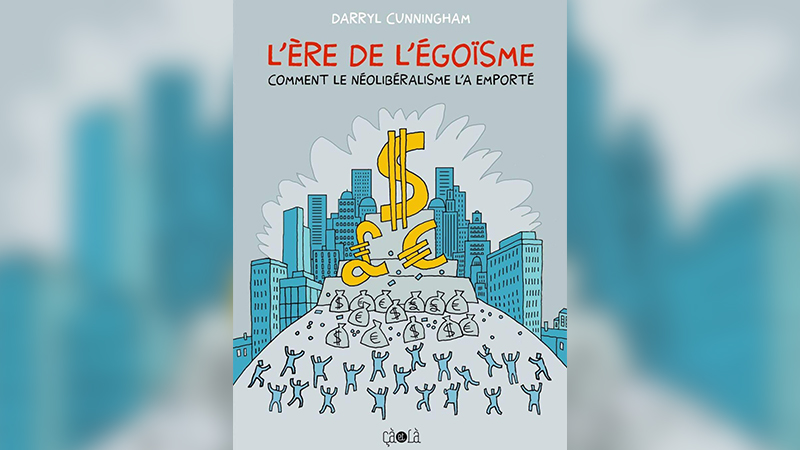 « L’Ère de l’égoïsme. Comment le néolibéralisme l’a emporté »