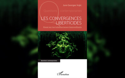 Les convergences liberticides, essai sur les totalitarismes bienveillants