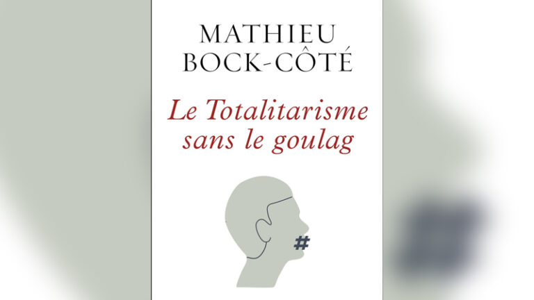 Le totalitarisme sans le goulag : réquisitoire de Mathieu Bock-Côté contre la postdémocratie occidentale