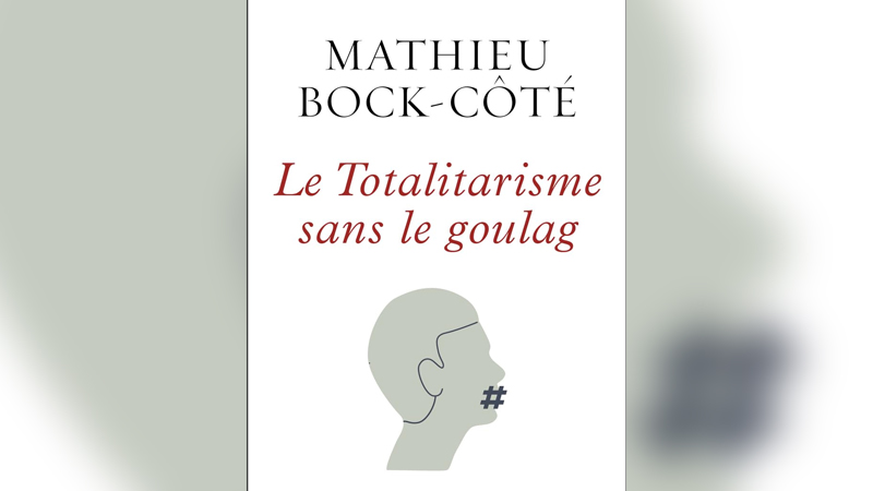 Le totalitarisme sans le goulag : réquisitoire de Mathieu Bock-Côté contre la postdémocratie occidentale