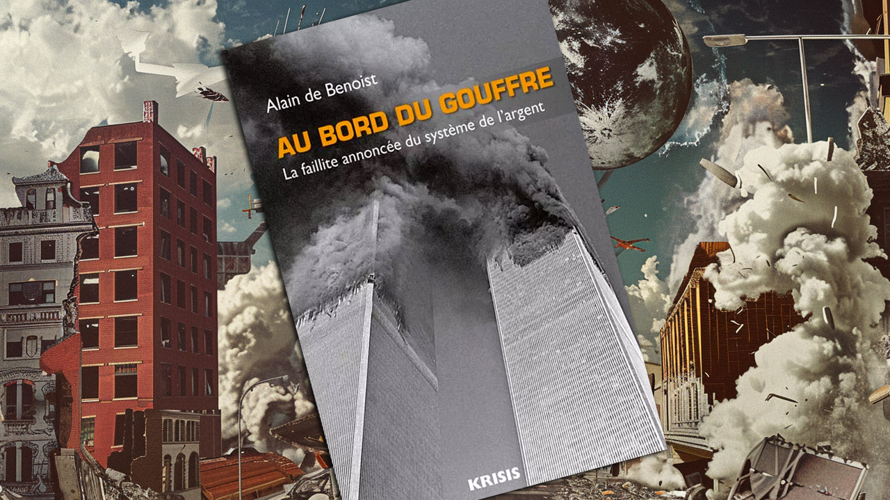Au bord du gouffre. La faillite annoncée du système de l’argent, d’Alain de Benoist