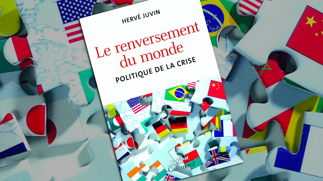 « Le renversement du monde. Politique de la crise » de Hervé Juvin