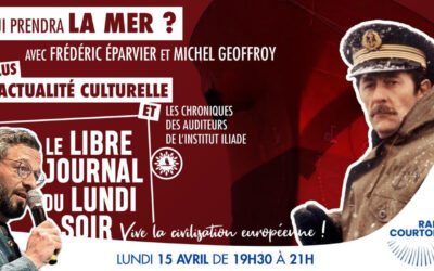 Qui prendra la mer ? Une émission de l’Institut Iliade avec Frédéric Éparvier et Michel Geoffroy
