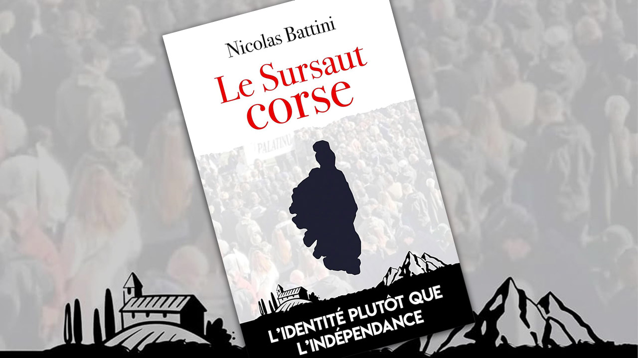 Le Sursaut corse : Nicolas Battini, de la prison à l’action politique