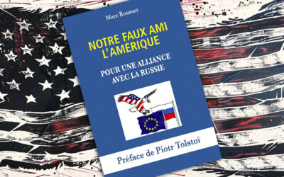Notre faux ami l’Amérique : face à la doxa atlantiste, européiste et russophobe du Système