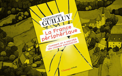 La France périphérique. Comment on a sacrifié les classes populaires, de Christophe Guilly