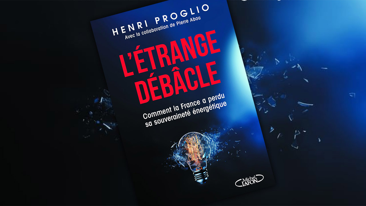L’étrange débâcle. Comment la France a perdu sa souveraineté énergétique