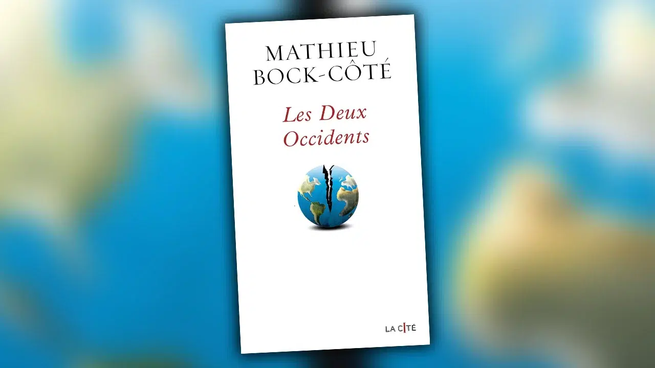Mathieu Bock-Côté nous invite à méditer sur les deux Occidents Mathieu Bock-Côté nous invite à méditer sur les deux Occidents
